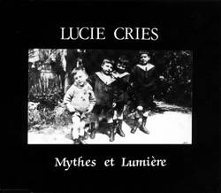 Lucie Cries : Mythes et Lumière
